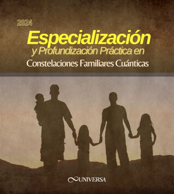 Especialización en Constelaciones Familiares cuánticas - UNIVERSA curso online completo